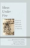 Ideas under fire : historical studies of philosophy and science in adversity