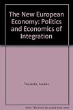 The new European economy : the politics and economics of integration
