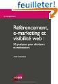 R�f�rencement, e-marketing et visibilit� web : 30 pratiques pour d�cideurs et webmasters