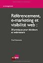 R&eacute;f&eacute;rencement, e-marketing et visibilit&eacute; web : 30 pratiques pour d&eacute;cideurs et webmasters