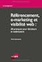 R�f�rencement, e-marketing et visibilit� web : 30 pratiques pour d�cideurs et webmasters