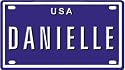 DANIELLE USA MINI METAL EMBOSSED LICENSE PLATE NAME FOR BIKES, TRICYCLES, WAGONS, KIDS DOORS, GOLF CARTS, BABY STROLLERS, PEDAL CARS. OVER 400 NAMES AVAILABLE. TYPE IN "NAME" USA PLATE IN SEARCH. YOUR NAME WILL SHOW UP.
