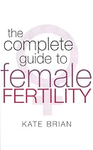 Complete Guide to Female Fertility