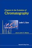 Chapters In The Evolution Of Chromatography