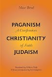 Paganism, Christianity, Judaism : a confession of faith