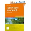 Technische Informatik: Ein Tutorium der Maschinenprogrammierung und Rechnertechnik (Studienb�cher Informatik)