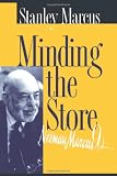 Minding the Store: A Memoir (157441139X) by Marcus, Stanley
