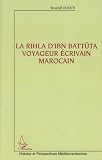La Rihla d'Ibn Batt�ta voyageur �crivain marocain