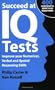 Succeed at IQ Tests: Improve Your Numerical, Verbal and Spatial Reasoning Skills