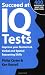 Succeed at IQ Tests: Improve Your Numerical, Verbal and Spatial Reasoning Skills