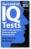 Succeed at IQ Tests: Improve Your Numerical, Verbal and Spatial Reasoning Skills