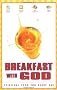 Breakfast with God: Spiritual Food for Every Day: v. 1