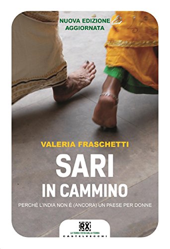 Sari in cammino. Perché l'India non è (ancora) un paese per donne (RX Castelvecchi) (Italian Edition)