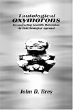 Tautological Oxymorons: Deconstructing Scientific Materialism:An Ontotheological Approach