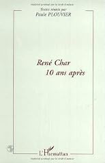 Rene? Char : 10 ans apre?s : actes du colloque du 21 mars 1998, tenu a? l'Universite? Paul Vale?ry-Montpellier III