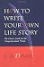 How to Write Your Own Life Story: The Classic Guide for the Nonprofessional Writer