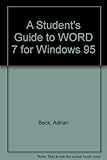 A student's guide to Word 7 for Windows 95 on the PC
