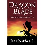 Dragon Blade (War of the Blades) ~ J.D. Hallowell