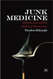 Junk Medicine: Doctors, Lies and the Addiction Bureaucracy