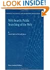 Web Search: Public Searching of the Web (Information Science and Knowledge Management)