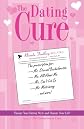 The Dating Cure: The Prescription For Ms. Picky, Ms. Eternal Bachelorette, Ms. All About Me, Ms. Can't Let Go, And Ms. Matrimony