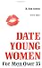 How to Date Young Women for Men Over 35
