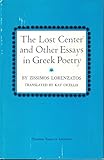 The lost center, and other essays in Greek poetry