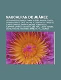 Naucalpan de Juárez: Localidades de Naucalpan de Juárez, Naucalpenses, Ciudad Satélite, Café Tacvba, Aleks Syntek, Toreo de Cuatro Caminos (Spanish Edition)