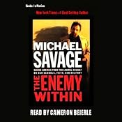 The Enemy Within: Saving America from the Liberal Assault on Our Churches, Schools & Military | [Michael Savage]