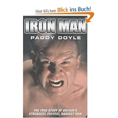 Iron Man: The True Story of Britain's Strongest, Fastest, Hardest Man