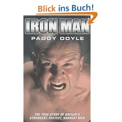 Iron Man: The True Story of Britain's Strongest, Fastest, Hardest Man