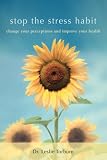 Stop the Stress Habit: Change Your Perceptions and Improve Your Health