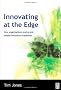Innovating at the Edge: How Organizations Evolve and Embed Innovation Capability
