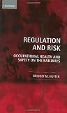 Regulation and Risk: Occupational Health and Safety on the Railways