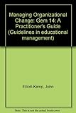 Managing organisational change : a practitioners guide