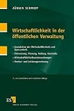 Produkt-Bild: Wirtschaftlichkeit in der &ouml;ffentlichen Verwaltung: Grunds&auml;tze der Wirtschaftlichkeit - Zielsetzung, Planung, Vollzug, Kontrolle - Wirtschaftlichkeitsuntersuchungen - Kosten- und Leistungsrechnung