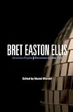 Bret Easton Ellis: American Psycho, Glamorama, Lunar Park (Continuum Studies Contem N American Fiction)