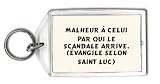 Malheur à celui par qui le scandale arrive. (Évangile selon Saint Luc) Porte Clé