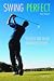 Swing Perfect: The Easy Way to An Immaculate Swing by Neil Tappin