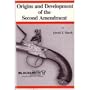 Origins and Development of the Second Amendment: A Sourcebook