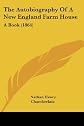 The autobiography of a New England farm-house;: A book,