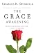 The Grace Awakening: Believing in grace is one thing. Living it is another.