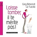 Laisse Tomber Il Te Merite Pas