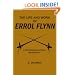 THE LIFE AND WORK OF ERROL FLYNN: A PSYCHOANALYTICAL BIOGRAPHY