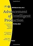 Advancement of intelligent production : 7th International Conference on Production/Precision Engineering : 4th International Conference on High Technology : Chiba, Japan, September 15-17, 1994