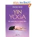 Yin Yoga - Der sanfte Weg zur inneren Mitte