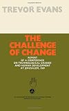 The challenge of change : report of a conference on technological change and human development at Jerusalem, 1969
