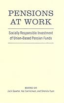 Pensions at Work: Socially Responsible Investment of Union-Based Pension Funds