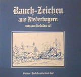 Rauch-Zeichen aus Niederbayern wos am tiefsten ist -Skizzen, Pastelle und a bissl Text [Schwarzwei&szlig; und Farbskizzen] - N.V.