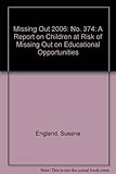 Missing out : a report on children at risk of missing out on educational opportunities